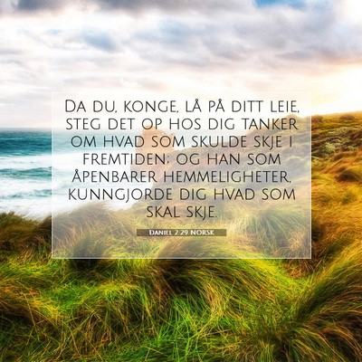 Picture 07 - Daniel 2:29 NORSK - Da du, konge, lå på ditt leie, steg det op hos - Bible Verse Picture