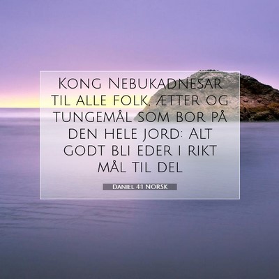 Picture 07 - Daniel 4:1 NORSK - Kong Nebukadnesar til alle folk, ætter og - Bible Verse Picture