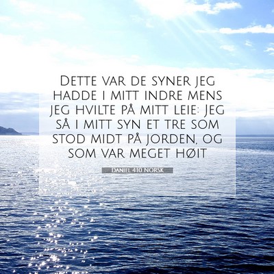 Picture 07 - Daniel 4:10 NORSK - Dette var de syner jeg hadde i mitt indre mens - Bible Verse Picture