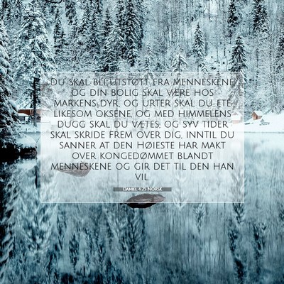 Picture 07 - Daniel 4:25 NORSK - Du skal bli utstøtt fra menneskene, og din bolig - Bible Verse Picture