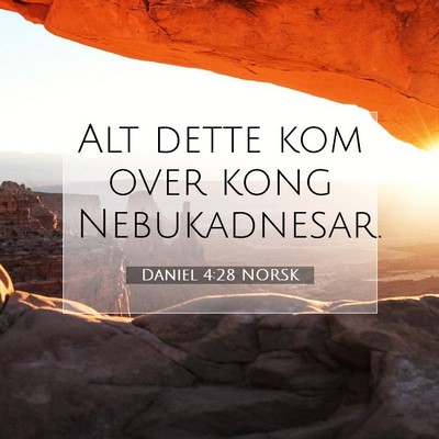Picture 07 - Daniel 4:28 NORSK - Alt dette kom over kong - Bible Verse Picture