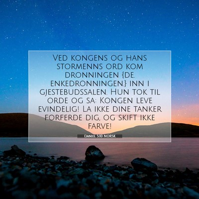 Picture 07 - Daniel 5:10 NORSK - Ved kongens og hans stormenns ord kom dronningen - Bible Verse Picture