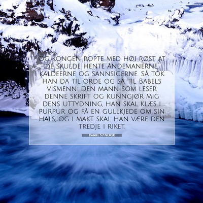 Picture 07 - Daniel 5:7 NORSK - Og kongen ropte med høi røst at de skulde hente - Bible Verse Picture