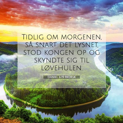 Picture 07 - Daniel 6:19 NORSK - Tidlig om morgenen, så snart det lysnet, stod - Bible Verse Picture