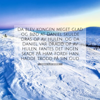 Picture 07 - Daniel 6:23 NORSK - Da blev kongen meget glad og bød at Daniel - Bible Verse Picture