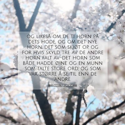Picture 07 - Daniel 7:20 NORSK - og likeså om de ti horn på dets hode, og om det - Bible Verse Picture