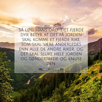 Picture 07 - Daniel 7:23 NORSK - Så lød hans ord: Det fjerde dyr betyr at det - Bible Verse Picture