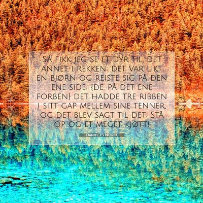 Picture 07 - Daniel 7:5 NORSK - Så fikk jeg se et dyr til, det annet i rekken; - Bible Verse Picture