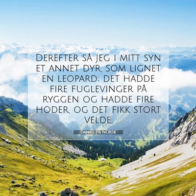 Picture 07 - Daniel 7:6 NORSK - Derefter så jeg i mitt syn et annet dyr, som - Bible Verse Picture