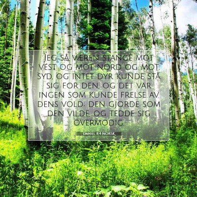 Picture 07 - Daniel 8:4 NORSK - Jeg så væren stange mot vest og mot nord og mot - Bible Verse Picture