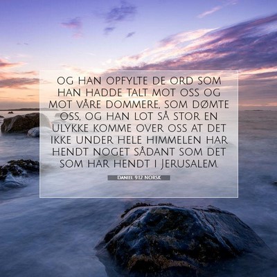 Picture 07 - Daniel 9:12 NORSK - og han opfylte de ord som han hadde talt mot oss - Bible Verse Picture