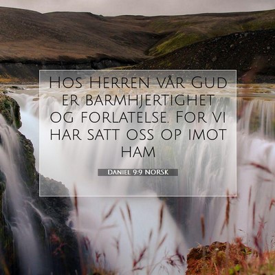 Picture 07 - Daniel 9:9 NORSK - Hos Herren vår Gud er barmhjertighet og - Bible Verse Picture