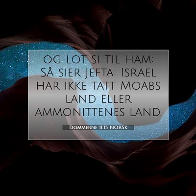 Picture 07 - Dommerne 11:15 NORSK - og lot si til ham: Så sier Jefta: Israel har - Bible Verse Picture