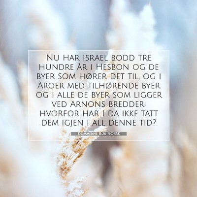 Picture 07 - Dommerne 11:26 NORSK - Nu har Israel bodd tre hundre år i Hesbon og de - Bible Verse Picture