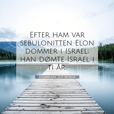Picture 07 - Dommerne 12:11 NORSK - Efter ham var sebulonitten Elon dommer i Israel; - Bible Verse Picture