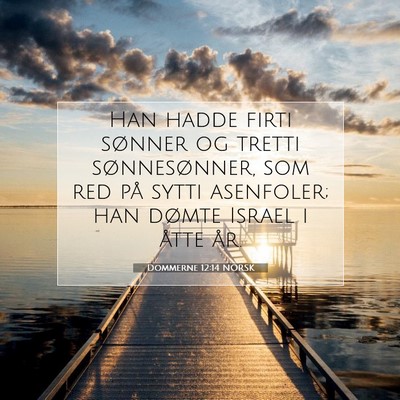 Picture 07 - Dommerne 12:14 NORSK - Han hadde firti sønner og tretti sønnesønner, - Bible Verse Picture