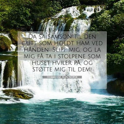 Picture 07 - Dommerne 16:26 NORSK - Da sa Samson til den gutt som holdt ham ved - Bible Verse Picture