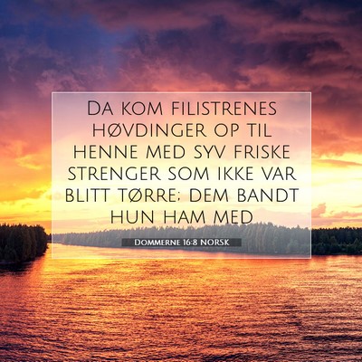 Picture 07 - Dommerne 16:8 NORSK - Da kom filistrenes høvdinger op til henne med - Bible Verse Picture