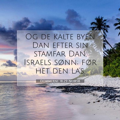 Picture 07 - Dommerne 18:29 NORSK - Og de kalte byen Dan efter sin stamfar Dan, - Bible Verse Picture