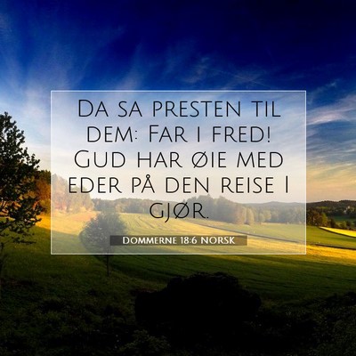 Picture 07 - Dommerne 18:6 NORSK - Da sa presten til dem: Far i fred! Gud har øie - Bible Verse Picture