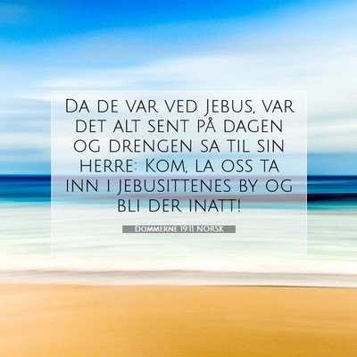 Picture 07 - Dommerne 19:11 NORSK - Da de var ved Jebus, var det alt sent på dagen - Bible Verse Picture