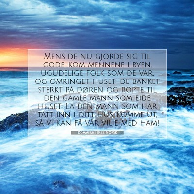 Picture 07 - Dommerne 19:22 NORSK - Mens de nu gjorde sig til gode, kom mennene i - Bible Verse Picture