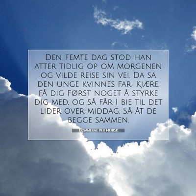 Picture 07 - Dommerne 19:8 NORSK - Den femte dag stod han atter tidlig op om - Bible Verse Picture