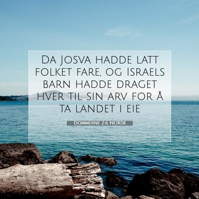 Picture 07 - Dommerne 2:6 NORSK - Da Josva hadde latt folket fare, og Israels barn - Bible Verse Picture