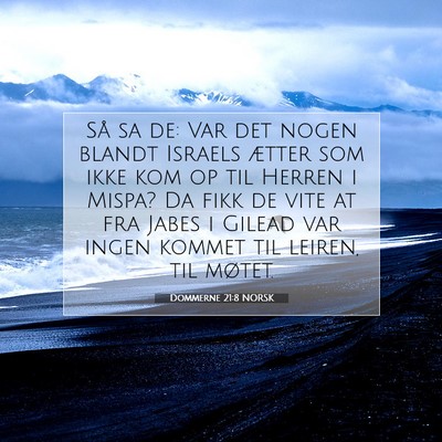 Picture 07 - Dommerne 21:8 NORSK - Så sa de: Var det nogen blandt Israels ætter - Bible Verse Picture