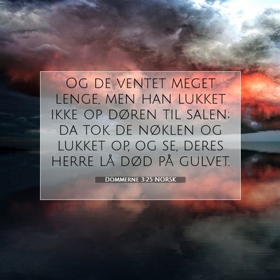 Picture 07 - Dommerne 3:25 NORSK - Og de ventet meget lenge, men han lukket ikke op - Bible Verse Picture