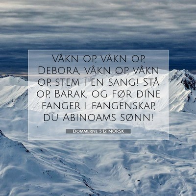 Picture 07 - Dommerne 5:12 NORSK - Våkn op, våkn op, Debora, våkn op, våkn op, - Bible Verse Picture