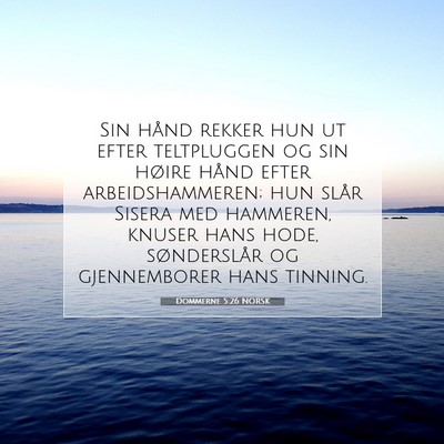 Picture 07 - Dommerne 5:26 NORSK - Sin hånd rekker hun ut efter teltpluggen og sin - Bible Verse Picture