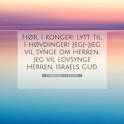 Picture 07 - Dommerne 5:3 NORSK - Hør, I konger! Lytt til, I høvdinger! Jeg(-)jeg - Bible Verse Picture