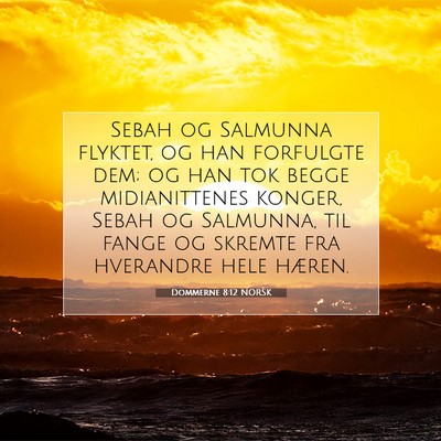 Picture 07 - Dommerne 8:12 NORSK - Sebah og Salmunna flyktet, og han forfulgte dem; - Bible Verse Picture