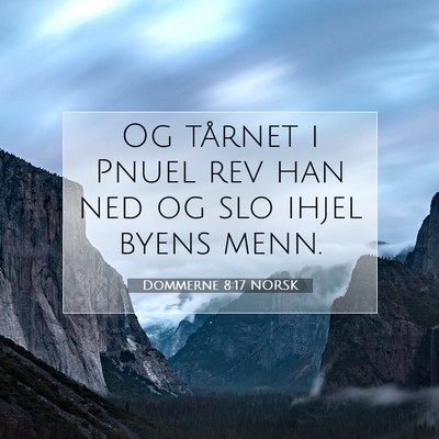 Picture 07 - Dommerne 8:17 NORSK - Og tårnet i Pnuel rev han ned og slo ihjel byens - Bible Verse Picture