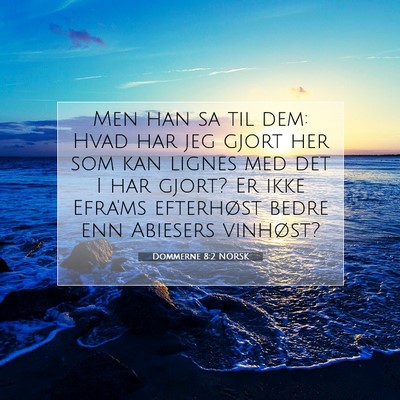 Picture 07 - Dommerne 8:2 NORSK - Men han sa til dem: Hvad har jeg gjort her som - Bible Verse Picture