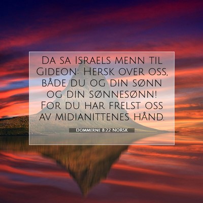 Picture 07 - Dommerne 8:22 NORSK - Da sa Israels menn til Gideon: Hersk over oss, - Bible Verse Picture