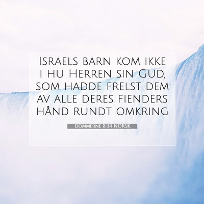Picture 07 - Dommerne 8:34 NORSK - Israels barn kom ikke i hu Herren sin Gud, som - Bible Verse Picture