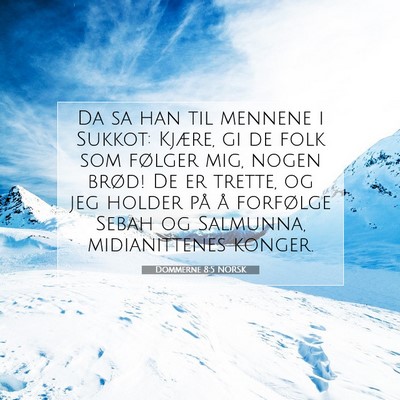 Picture 07 - Dommerne 8:5 NORSK - Da sa han til mennene i Sukkot: Kjære, gi de - Bible Verse Picture