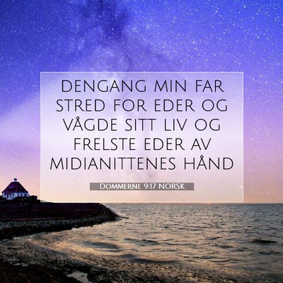 Picture 07 - Dommerne 9:17 NORSK - dengang min far stred for eder og vågde sitt liv - Bible Verse Picture