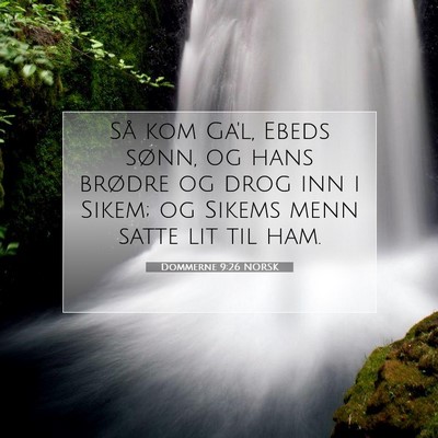 Picture 07 - Dommerne 9:26 NORSK - Så kom Ga'l, Ebeds sønn, og hans brødre og - Bible Verse Picture