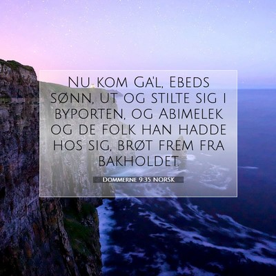 Picture 07 - Dommerne 9:35 NORSK - Nu kom Ga'l, Ebeds sønn, ut og stilte sig i - Bible Verse Picture