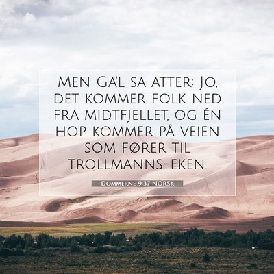 Picture 07 - Dommerne 9:37 NORSK - Men Ga'l sa atter: Jo, det kommer folk ned fra - Bible Verse Picture