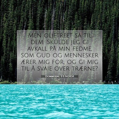 Picture 07 - Dommerne 9:9 NORSK - Men oljetreet sa til dem: Skulde jeg gi avkall - Bible Verse Picture