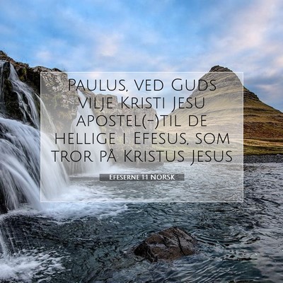 Picture 07 - Efeserne 1:1 NORSK - Paulus, ved Guds vilje Kristi Jesu apostel(-)til - Bible Verse Picture