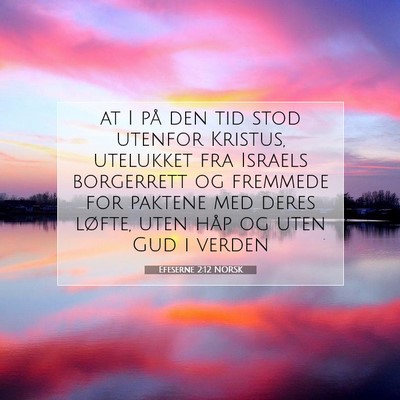 Picture 07 - Efeserne 2:12 NORSK - at I på den tid stod utenfor Kristus, utelukket - Bible Verse Picture