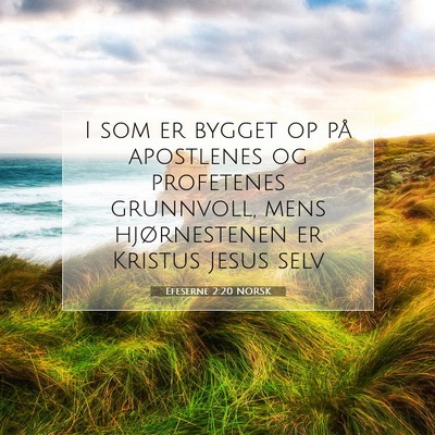 Picture 07 - Efeserne 2:20 NORSK - I som er bygget op på apostlenes og profetenes - Bible Verse Picture
