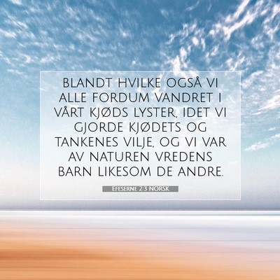 Picture 07 - Efeserne 2:3 NORSK - blandt hvilke også vi alle fordum vandret i - Bible Verse Picture