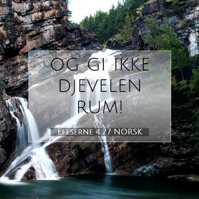 Picture 07 - Efeserne 4:27 NORSK - og gi ikke djevelen - Bible Verse Picture