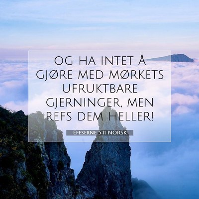 Picture 07 - Efeserne 5:11 NORSK - og ha intet å gjøre med mørkets ufruktbare - Bible Verse Picture